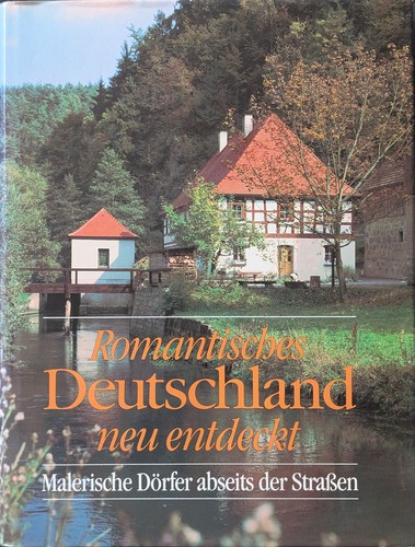 Gerald Deckart, Hannjörg Fastnacht, Christa Fastnacht: Romantisches Deutschland neu entdeckt: malerische Dörfer abseits der Strassen (1988, Verlag Das Beste)