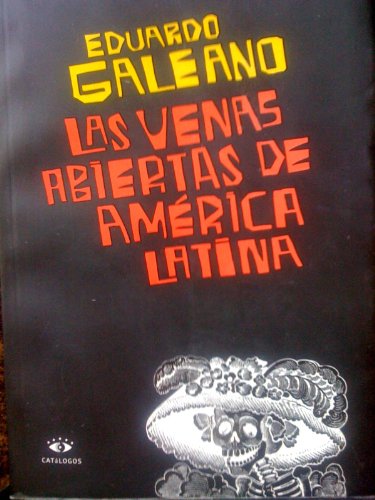 Eduardo Galeano: Las venas abiertas de América Latina (Spanish language, 2003)
