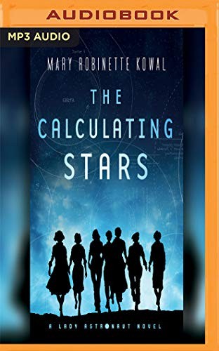 Mary Robinette Kowal: The Calculating Stars (AudiobookFormat, 2018, Audible Studios on Brilliance Audio)