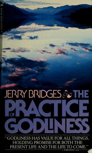 Jerry Bridges: The practice of godliness (1983, Navpress)