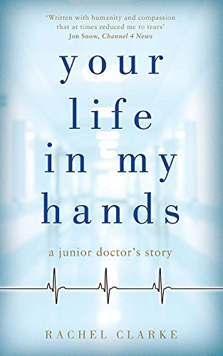 Rachel Clarke: Your Life In My Hands (Hardcover, 2017, Metro Books, John Blake)