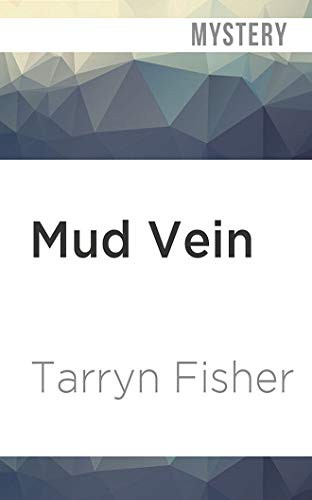 Tarryn Fisher, Simone Lewis: Mud Vein (AudiobookFormat, 2020, Audible Studios on Brilliance Audio, Audible Studios on Brilliance)