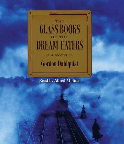 Gordon Dahlquist: The Glass Books of The Dream Eaters (AudiobookFormat, 2006, Simon & Schuster Audio)