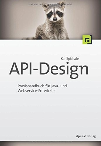 Kai Spichale: API-Design: Praxishandbuch für Java- und Webservice-Entwickler (2016, dpunkt.verlag)