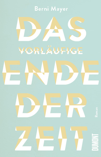 Berni Mayer: Das vorläufige Ende der Zeit (EBook, Deutsch language, 2023, DuMont)