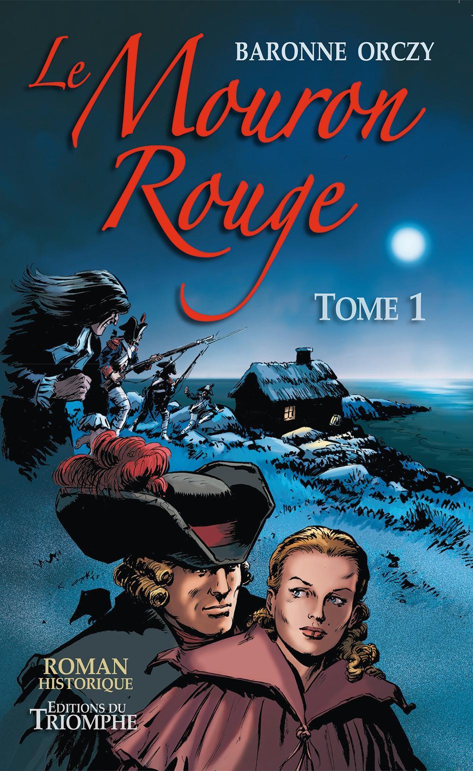 Baroness Emmuska Orczy: Le Mouron rouge Tome 1 : les mémoires d'un gentilhomme, roman (French language, 2018)