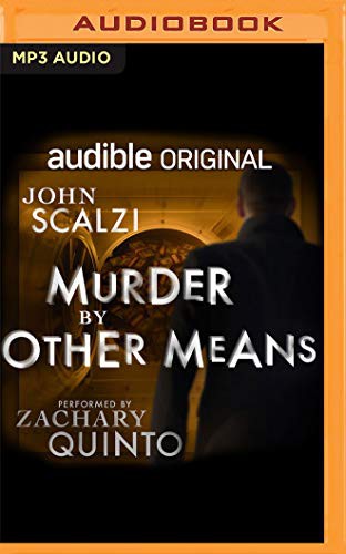 John Scalzi, Zachary Quinto: Murder by Other Means (AudiobookFormat, 2021, Audible Studios on Brilliance Audio)