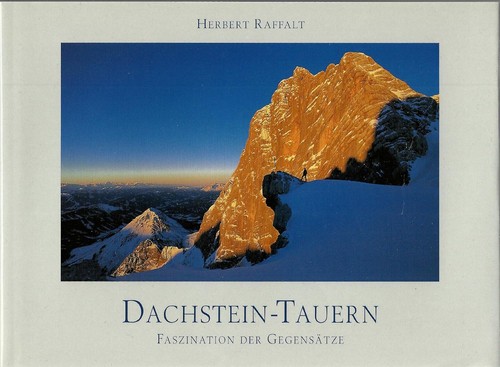 Herbert Raffalt: Dachstein-Tauern: Faszination der Gegensätze (2002, Selbstverlag)