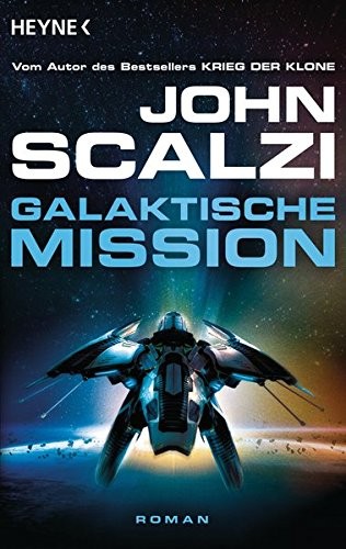 John Scalzi: Galaktische Mission (Paperback, 2016, Heyne Verlag)