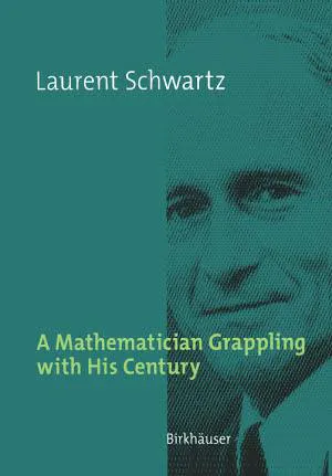 Laurent Schwartz: A Mathematician Grappling with His Century