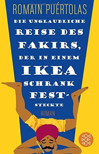 Romain Puértolas: Die unglaubliche Reise des Fakirs, der in einem Ikea-Schrank feststeckte (Hardcover, 2015, FISCHER Taschenbuch)