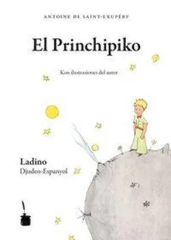 Antoine de Saint-Exupéry: El Princhipiko - Edition Ladino-Hébreu (German language, 2012)