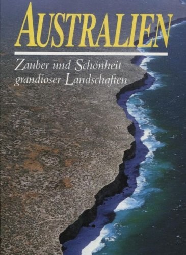 Richard Woldendorp: Australien - Zauber und Schönheit grandioser Landschaften (1995, Verlag Das Beste)