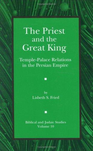 Lisbeth S. Fried: The Priest And The Great King (Hardcover, 2004, Eisenbrauns)