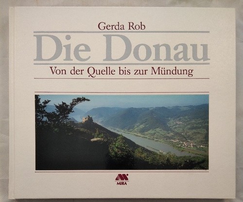 Gerda Rob: Die Donau von der Quelle bis zur Mündung (1990, Mira)