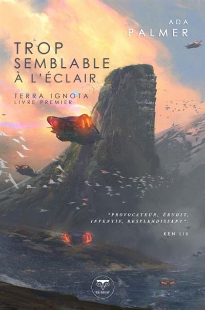 Ada Palmer: Trop semblable à l'éclair (Paperback, French language, 2019, Le Bélial')