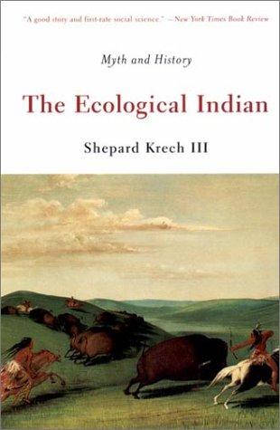 Shepard Krech: The Ecological Indian (2000, W. W. Norton & Company)