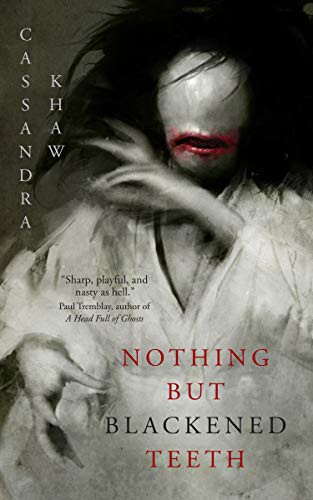 Cassandra Khaw: Nothing But Blackened Teeth (Hardcover, 2021, Tor Nightfire)