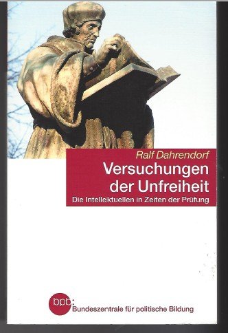 Ralf Dahrendorf: Versuchungen der Unfreiheit (Paperback, German language, 2006, BPB, Bundeszentrale für Politische Bildung)