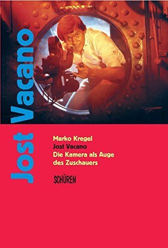 Jost Vacano, Marko Kregel: Jost Vacano - Die Kamera als Auge des Zuschauers (Deutsch language, Schüren Verlag GmbH)