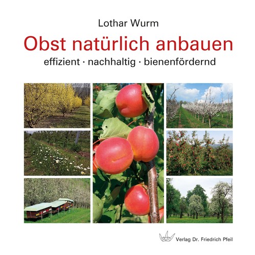 Lothar Wurm: Obst natürlich anbauen (Hardcover, German language, Verlag Dr. Friedrich Pfeil)