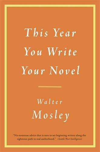 Walter Mosley: This Year You Write Your Novel (Little, Brown and Company)