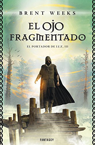 Brent Weeks, Manuel de los Reyes García Campos: El Ojo Fragmentado (Paperback, Español language, 2015, Fantascy, Penguin Random House)