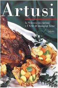 Pellegrino Artusi: La scienza in cucina e l'arte di mangiar bene (Italian language, 2005)