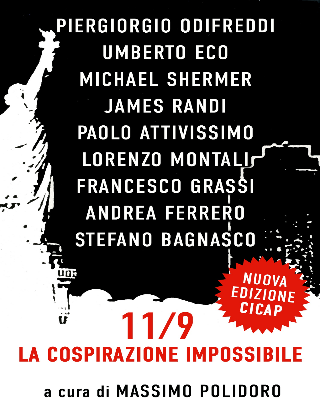 Umberto Eco, Massimo Polidoro, Piergiorgio Odifreddi, Paolo Attivissimo, Stefano Bagnasco, Andrea Ferrero, Michael Shermer, James Randi, Lorenzo Montali, Francesco Grassi: 11/9 (Italian language, 2007, Piemme)