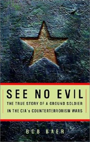 Robert Baer: See No Evil (2002, Crown Pub)