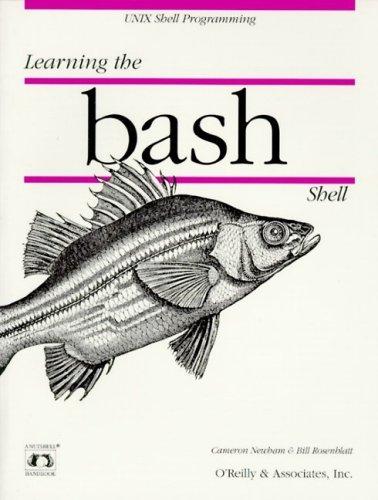 Cameron Newham: Learning the bash Shell (1995, O’Reilly & Associates)