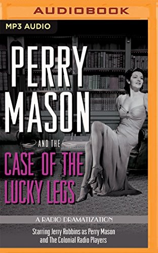 Erle Stanley Gardner, The Colonial Radio Players Jerry Robbins: Perry Mason and the Case of the Lucky Legs (AudiobookFormat, Brilliance Audio, The Colonial Radio Theatre on Brilliance Audio)