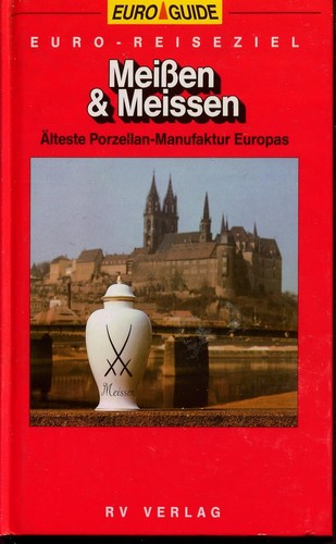 Hans Sonntag: Euro- Reiseziel. Meißen und Meissen. Älteste Porzellan- Manufaktur Europas (2000, RV Verlag, Ostfildern)