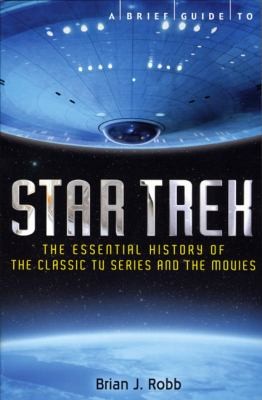 Brian J. Robb: A Brief Guide To Star Trek (2012, Running Press Book Publishers)