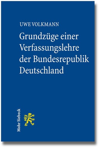 Uwe Volkmann: Grundzüge einer Verfassungslehre der Bundesrepublik Deutschland (Paperback, German language, 2013, Mohr Siebeck)