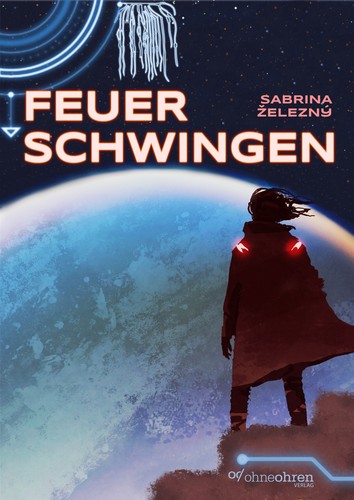 Sabrina Železný: Feuerschwingen (Paperback, German language, OHNEOHREN, ohneohren, Verlag)