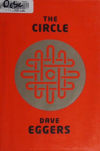 Dave Eggers: The Circle (Hardcover, 2013, Aflred A. Knopf - McSweeney's Books, Alfred A. Knopf)