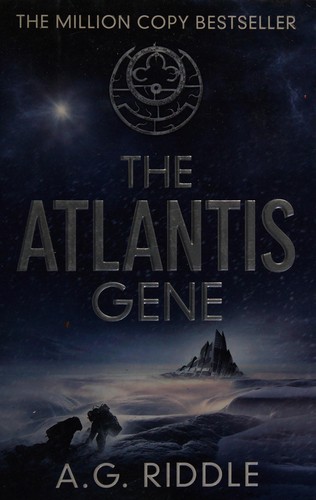 A. G. Riddle: Atlantis Gene (2015, Head of Zeus)