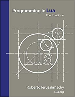 Roberto Ierusalimschy: Programming in Lua, fourth edition (2016, Roberto Ierusalimschy, Lua.Org)