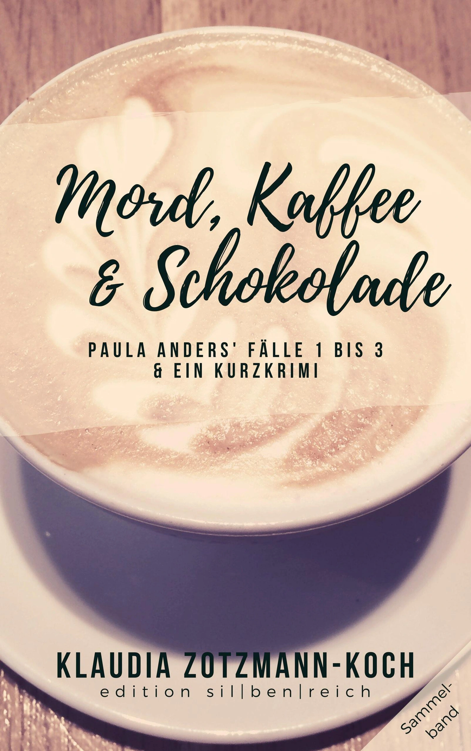 Klaudia Zotzmann-Koch: Mord, Kaffee & Schokolade: Paula Anders' Fälle 1 bis 3 (EBook, deutsch language, edition Sil|ben|reich)